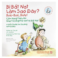 Tủ Sách Giúp Bé Trưởng Thành – Bị Bắt Nạt (Song Ngữ Anh – Việt)