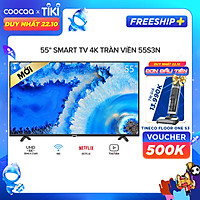 Android Tivi Coocaa 4K 55 inch 55S3N
