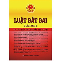Luật Đất Đai Năm 2013 Và Văn Bản Hướng Dẫn Thi Hành
