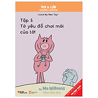 Voi & Lợn – Tập 5 – Tớ Yêu Đồ Chơi Mới Của Tớ – I Love My New Toy!
