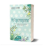 Ho’oponopono - Phục hồi tự nhiên, chữa lành cuộc sống, hoàn thiện cuộc đời
