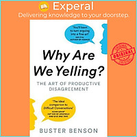 Sách - Why Are We Yelling? : The Art of Productive Disagreement by Buster Benson (UK edition, paperback)