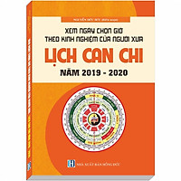 Xem Ngày Chọn Giờ Theo Kinh Nghiệm Của Người Xưa – Lịch Can Chi (Từ 2019-2020)