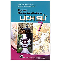 Thực Hành Kiểm Tra, Đánh Giá Năng Lực Lịch Sử 7