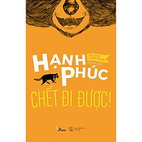 Sách - Hạnh Phúc Chết Đi Được! (tặng kèm bookmark)