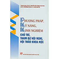 Phương Pháp, Kỹ Năng, Kinh Nghiệm Chủ Trì, Tham Dự Hội Nghị, Hội Thảo Khoa Học