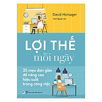 Lợi Thế Mỗi Ngày – 35 Mẹo Đơn Giản Để Nâng Cao Hiệu Quả Trong Công Việc ( Tặng Kèm Sổ Tay