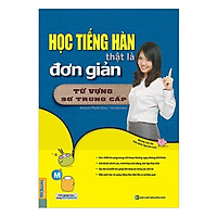 Học Tiếng Hàn Thật Là Đơn Giản – Từ Vựng Sơ Trung Cấp(Tặng Kèm Bookmark PL)