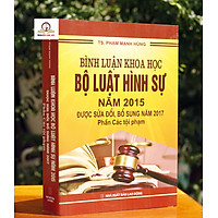 Sách - Bình luận khoa học Bộ luật hình sự năm 2015 được sửa đổi, bổ sung năm 2017 - Phần các tội phạm
