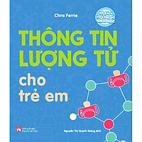 Bộ Sách Vỡ Lòng Về Khoa Học: Thông Tin Lượng Tử Cho Trẻ Em