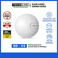 TOTOLINK - N9 - V2 - Thiết bị phát Wi-Fi ốp trần chuẩn N 300Mbps Hàng chính hãng