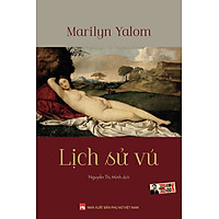LỊCH SỬ VÚ – BÌA MỀM – NXB PHỤ NỮ -