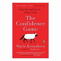The Confidence Game: Why We Fall for It . . . Every Time