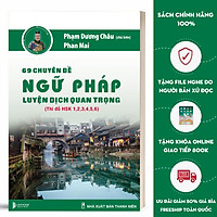 Sách 69 Chuyên Đề Ngữ Pháp Luyện Dịch Quan Trọng (Thi Đỗ HSK 1,2,3,4,5,6) - Tổng Hợp Ngữ Pháp Tiếng Trung - Kèm Bài Tập Và Bài Giảng Online - Phạm Dương Châu