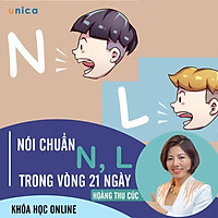 - Khóa học PHÁT TRIỂN CÁ NHÂN- Nói chuẩn N, L trong vòng 21 ngày- UNICA.VN