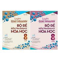 Combo Luyện Giải Nhanh Bộ Đề Kiểm Tra Định Kỳ Hóa Học Lớp 8 ( 2 Tập )