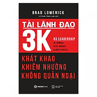 Tài Lãnh Đạo 3K: Khát khao, Khiêm nhường, Không quản ngại