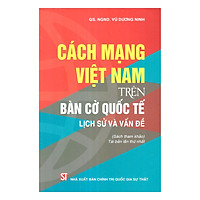 Cách Mạng Việt Nam Trên Bàn Cờ Quốc Tế – Lịch Sử Và Vấn Đề