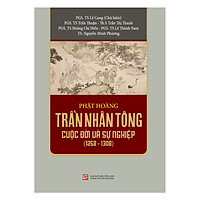 Phật Hoàng Trần Nhân Tông Cuộc Đời Và Sự Nghiệp (1258 – 1308)