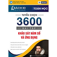 Sách ID  Tập 1 – Tuyển chọn 3600 bài Khảo sát hàm số và ứng dụng