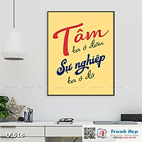 Tranh động lực trang trí phòng làm việc - Tâm ta ở đâu, sự nghiệp ta ở đó - DL518