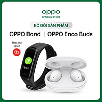 Combo Sản Phẩm OPPO (Đồng Hồ OPPO Band + Tai Nghe OPPO Enco Buds) - Hàng Chính Hãng