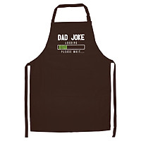 Tạp Dề Làm Bếp In Hình Mens Mens Dad Joke Loading Please Wait Stupid Funny Father's Day