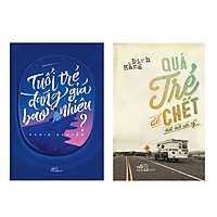 Combo Sách Tuổi Trẻ Đáng Giá Bao Nhiêu và Quá Trẻ Để Chết: Hành Trình Nước Mỹ