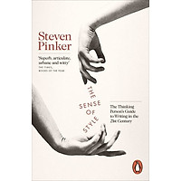 The Sense of Style : The Thinking Person's Guide to Writing in the 21st Century