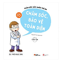 Chăm Sóc Sức Khỏe Trẻ Em ( Tập 5): Chăm Sóc , Bảo Vệ Toàn Diện