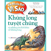 Em Muốn Biết Vì Sao - Khủng Long Tuyệt Chủng (Tái Bản)
