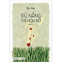Sách Đủ Nắng Thì Hoa Nở (Tái bản năm 2021)