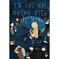 Sách - Em chỉ nói những điều họ muốn (tặng kèm bookmark thiết kế)