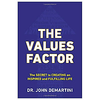 The Values Factor : The Secret to Creating an Inspired and Fulfilling Life