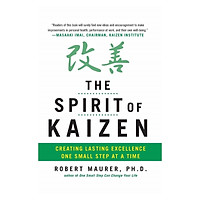Spirit Of Kaizen: Creating Lasting Excellence One Small Step at a Time