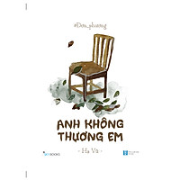 Đơn Phương – Anh Không Thương Em – Kèm Chữ Ký Tác Giả