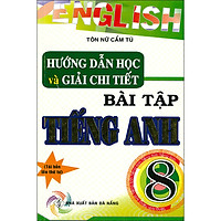 Hướng Dẫn Học Và Giải Chi Tiết Bài Tập Tiếng Anh 8