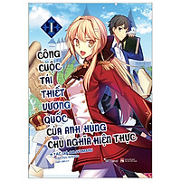 [Bản Đặc Biệt] Công Cuộc Tái Thiết Vương Quốc Của Anh Hùng Chủ Nghĩa Hiện Thực – Tập 1 –