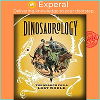 Sách - Dinosaurology : The Search for a Lost World by Raleigh Rimes (US edition, hardcover)