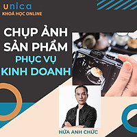 Khóa học NHIẾP ẢNH - Chụp ảnh sản phẩm phục vụ kinh doanh UNICA.VN