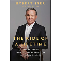 The Ride Of A Lifetime - Lesson Learned From 15 Years As CEO Of The Walt Disney Company