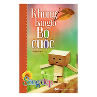 Tủ Sách Sống Đẹp - Không Bao Giờ Bỏ Cuộc