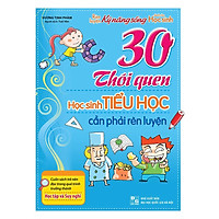 Sách: 30 Thói Quen Học Sinh Tiểu Học Cần Phải Rèn Luyện - TSTN