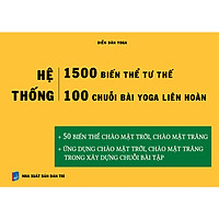Hệ thống 1500 biến thể tư thế - 100 chuỗi bài yoga liên hoàn (50 biến thể chào mặt trời, chào mặt trăng + 50 chuỗi bài lên lớp hay nhất)