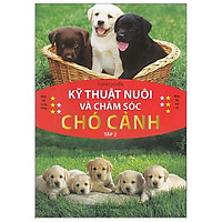 Kỹ Thuật Nuôi Và Chăm Sóc Chó Cảnh – Tập 2