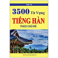 3500 Từ Vựng Tiếng Hàn Theo Chủ Đề