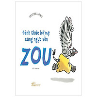 Đánh Thức Bố Mẹ Cùng Ngựa Vằn Zou