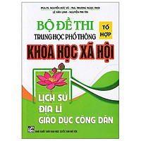 Bộ Đề Thi THPT Quốc Gia Khoa Học Xã Hội - Tổ Hợp Lịch Sử - Địa Lí - Giáo Dục Công Dân