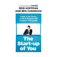 Sách - The Start-up of You: Adapt to the Future, Invest in Yourself, and Transform Your Career by Reid Hoffman,Ben Casnocha - (UK Edition, paperback)