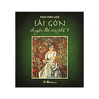 Sách Sài Gòn Chuyện Đời Của Phố 5 (Bìa cứng)